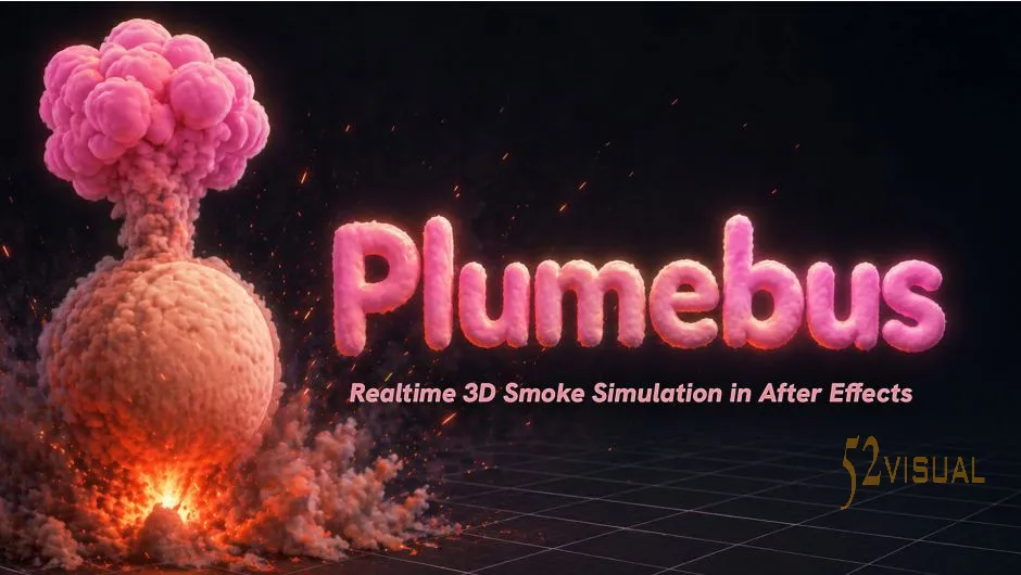 Plumebus 0.5.1 下载：After Effects 实时三维体积烟雾与火焰插件